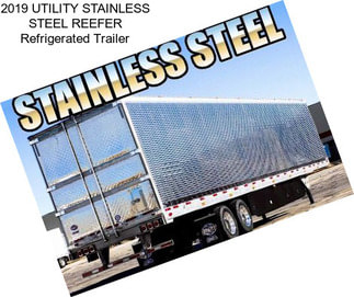 2019 UTILITY STAINLESS STEEL REEFER Refrigerated Trailer