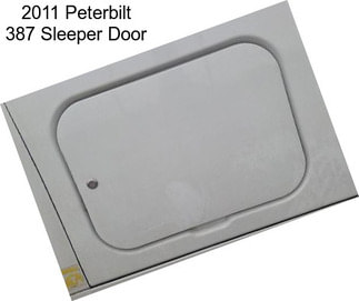 2011 Peterbilt 387 Sleeper Door