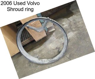 2006 Used Volvo Shroud ring