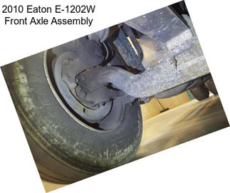 2010 Eaton E-1202W Front Axle Assembly