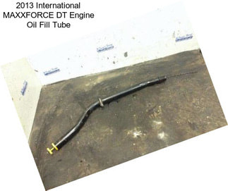 2013 International MAXXFORCE DT Engine Oil Fill Tube