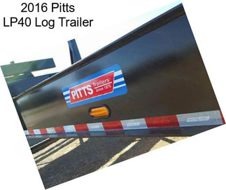 2016 Pitts LP40 Log Trailer