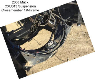 2008 Mack CXU613 Suspension Crossmember / K-Frame