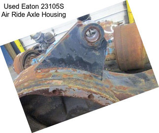 Used Eaton 23105S Air Ride Axle Housing