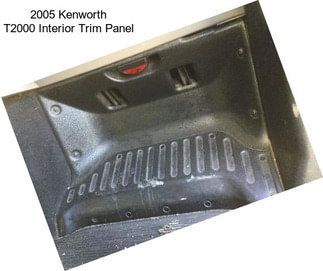 2005 Kenworth T2000 Interior Trim Panel