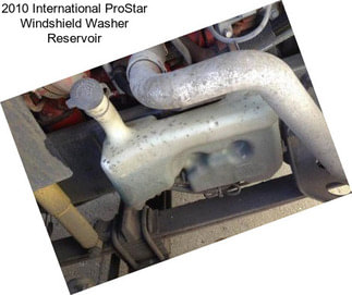 2010 International ProStar Windshield Washer Reservoir