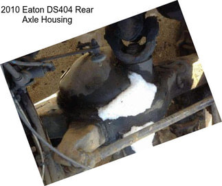 2010 Eaton DS404 Rear Axle Housing