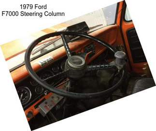 1979 Ford F7000 Steering Column