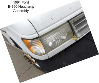 1994 Ford E-350 Headlamp Assembly