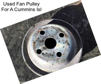 Used Fan Pulley For A Cummins Isl