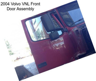 2004 Volvo VNL Front Door Assembly