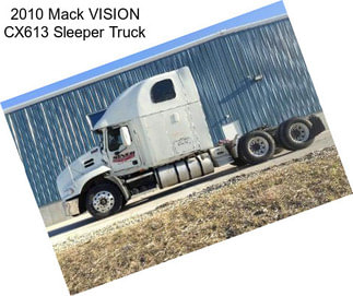 2010 Mack VISION CX613 Sleeper Truck