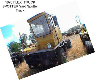 1976 FLEXI TRUCK SPOTTER Yard Spotter Truck