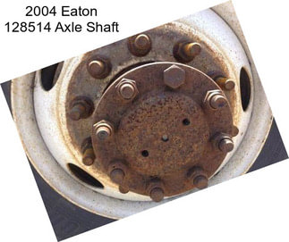 2004 Eaton 128514 Axle Shaft