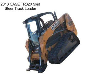 2013 CASE TR320 Skid Steer Track Loader