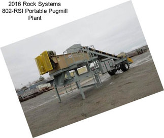 2016 Rock Systems 802-RSI Portable Pugmill Plant