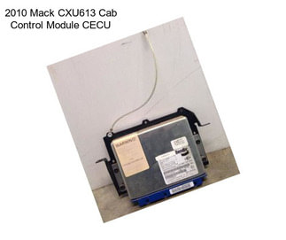 2010 Mack CXU613 Cab Control Module CECU