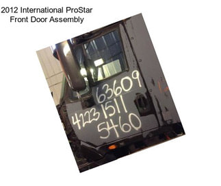 2012 International ProStar Front Door Assembly
