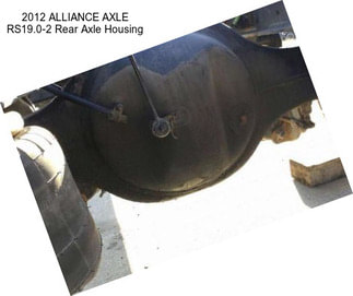 2012 ALLIANCE AXLE RS19.0-2 Rear Axle Housing