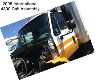 2005 International 4300 Cab Assembly