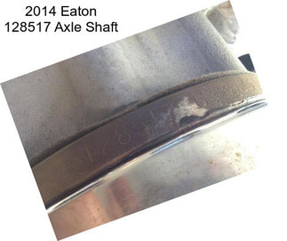 2014 Eaton 128517 Axle Shaft
