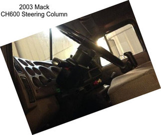 2003 Mack CH600 Steering Column