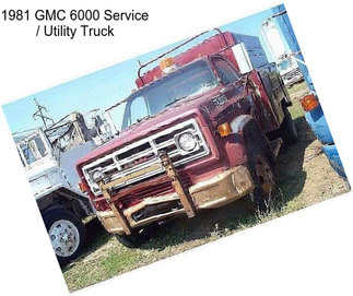 1981 GMC 6000 Service / Utility Truck