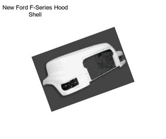 New Ford F-Series Hood Shell