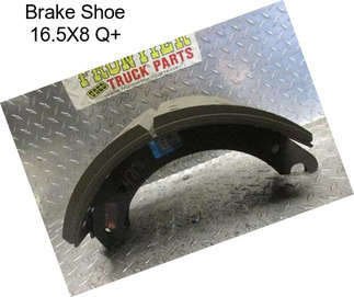 Brake Shoe 16.5X8 Q+