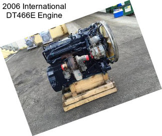 2006 International DT466E Engine