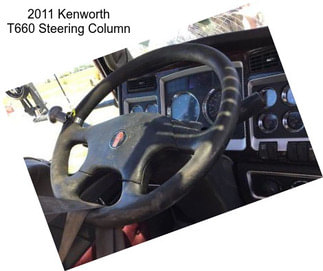 2011 Kenworth T660 Steering Column