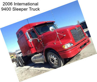 2006 International 9400 Sleeper Truck