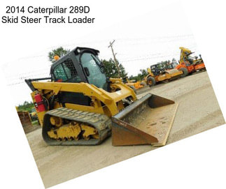 2014 Caterpillar 289D Skid Steer Track Loader