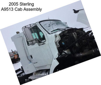 2005 Sterling A9513 Cab Assembly