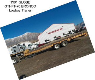 1991 GLOBE GTHFT-70 BRONCO Lowboy Trailer