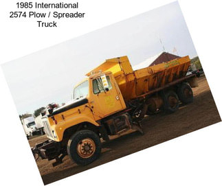 1985 International 2574 Plow / Spreader Truck