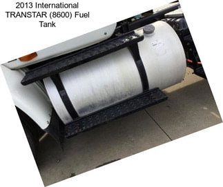 2013 International TRANSTAR (8600) Fuel Tank