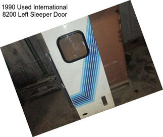 1990 Used International 8200 Left Sleeper Door
