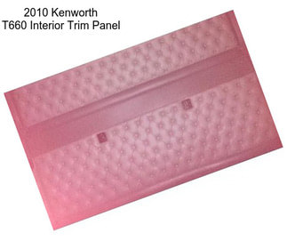 2010 Kenworth T660 Interior Trim Panel