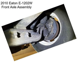 2010 Eaton E-1202W Front Axle Assembly