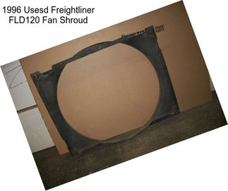 1996 Usesd Freightliner FLD120 Fan Shroud