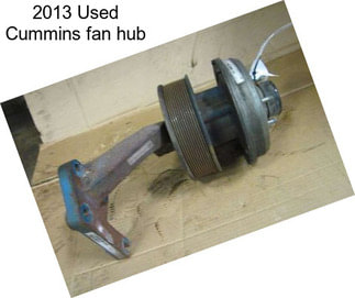 2013 Used Cummins fan hub