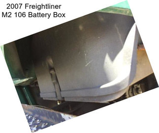 2007 Freightliner M2 106 Battery Box