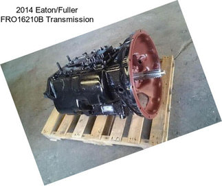 2014 Eaton/Fuller FRO16210B Transmission
