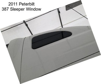 2011 Peterbilt 387 Sleeper Window