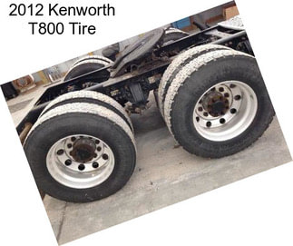 2012 Kenworth T800 Tire