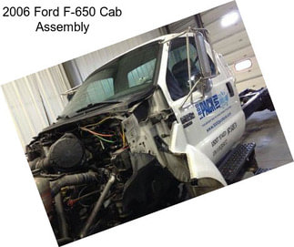 2006 Ford F-650 Cab Assembly