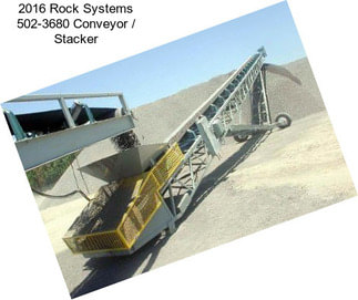 2016 Rock Systems 502-3680 Conveyor / Stacker