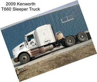 2009 Kenworth T660 Sleeper Truck