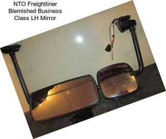 NTO Freightliner Blemished Business Class LH Mirror